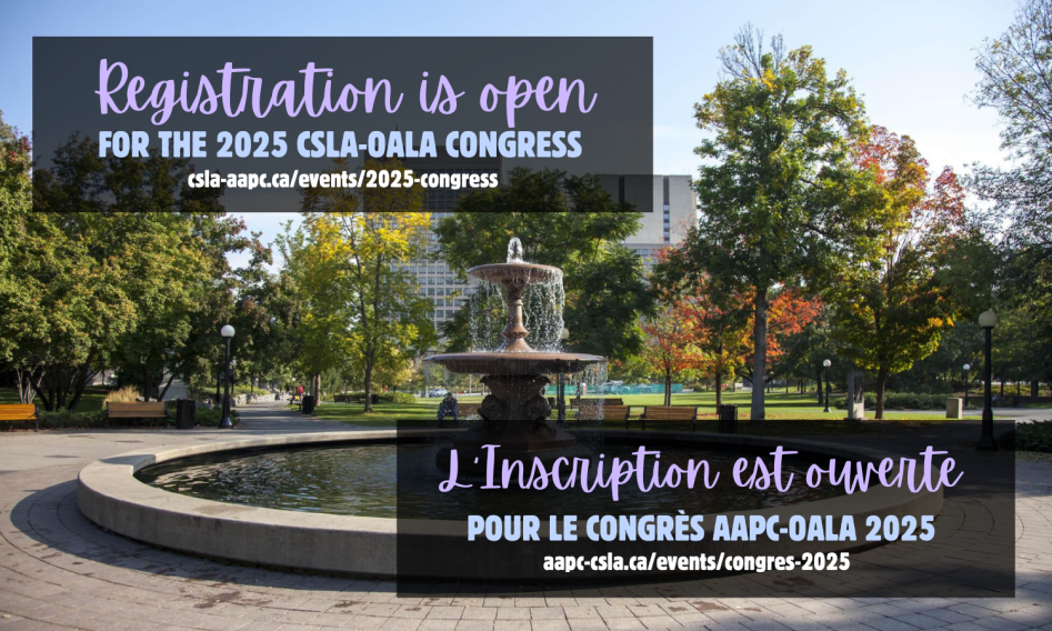 Registration is now open for the 2025 CSLA-OALA Congress!